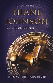 The adventures of thane johnson and the god clock cover image