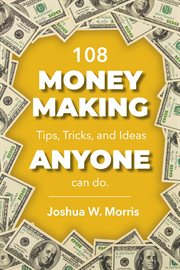 108 money making tips, tricks, and ideas anyone can do cover image