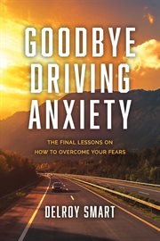 Goodbye driving anxiety cover image