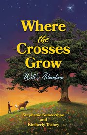 Where the crosses grow : Will's Adventure cover image