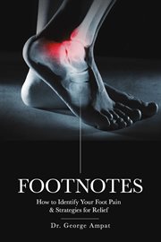 Footnotes : How to Identify Your Foot Pain & Strategies for Relief cover image