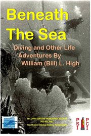 Beneath the sea : a sampling of diving and other adventures : shark encounters, submarines, large and small, octopuses, denizens of the deep, hazards of living beneath the sea cover image