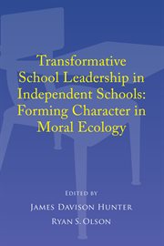 Transformative school leadership in independent schools : Forming Character in Moral Ecology cover image