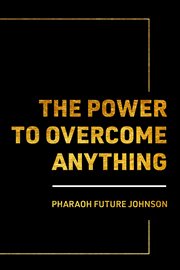 The power to overcome anything cover image