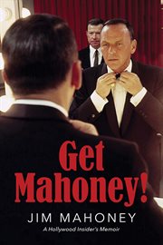 Get Mahoney! : a Hollywood insider's memoir cover image