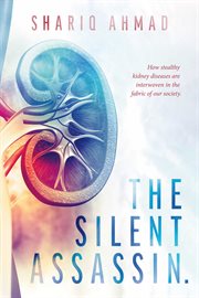 The silent assassin. : How stealthy kidney diseases are interwoven in the fabric of our society cover image