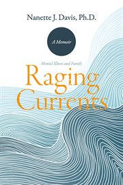 Raging currents : Mental Illness and Family cover image