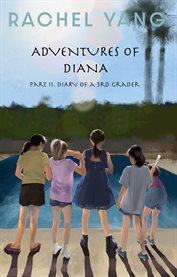 Adventures of diana : Part II Diary of a 3rd Grader cover image