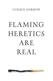 Flaming heretics are real cover image