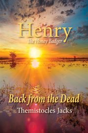 Henry the honey badger : Back from the Dead cover image