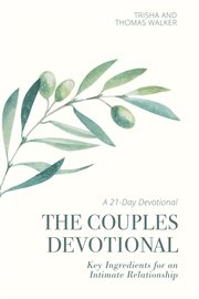 The couples devotional : Key Ingredients for an Intimate Relationship cover image