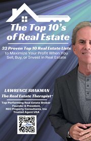 The Top 10's of Real Estate : 32 Top 10 Real Estate Lists That Will Put Dollars in Your Pocket When You Sell, Buy, or Invest cover image