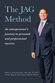 The JAG Method : An entrepreneur's journey to personal and professional success cover image
