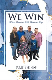 We win: where there is a will, there is a way : Where There Is a Will, There Is a Way cover image