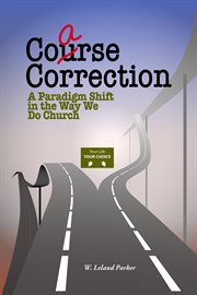 Coarse correction : A Paradigm Shift in the Way We Do Church cover image