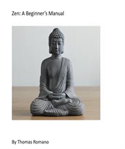 Zen : A Beginner's Manual cover image