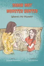 Sarah may monster hunter : Where's My Mummy cover image