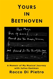 Yours in beethoven : A Memoir of My Musical Journey with Julius Eastman cover image