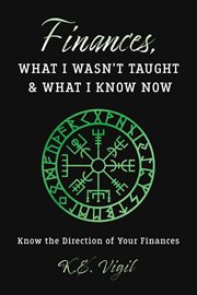 Finances, what i wasn't taught and what i know now : Know the Direction of Your Finances cover image