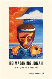 Reimagining Jonah : A Flight to Freedom cover image