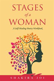 Stages of a Woman : A Self-Healing Poetry Workbook cover image
