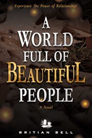 A World Full of Beautiful People : experience the power of relationship! cover image
