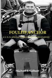 Fouled Anchor : A U.S.N. special operation divers journey cover image
