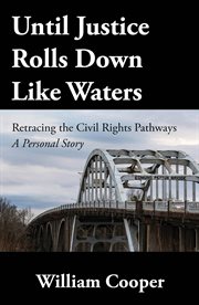 Until justice rolls down like waters : Retracing the Civil Rights Pathways cover image