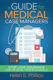 A guide for medical case managers : Stop Loss Insurance for Medical Professionals cover image