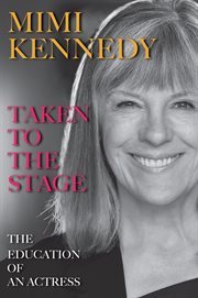 Taken to the stage : the education of an actress cover image