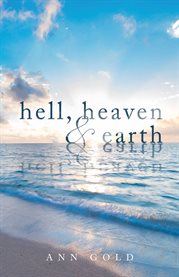 Hell, Heaven, and Earth cover image