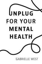 Unplug for Your Mental Health cover image