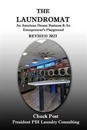 The laundromat : an American dream business & an entrepreneurs play ground (The book) cover image