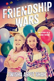 Friendship Wars : The Story of a Young Tween cover image
