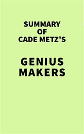 Summary of cade metz's genius makers cover image