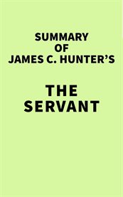 Summary of james c. hunter's the servant cover image