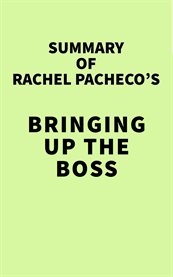 Summary of rachel pacheco's bringing up the boss cover image