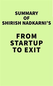 Summary of shirish nadkarni's from startup to exit cover image