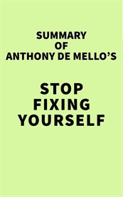 Summary of anthony de mello's stop fixing yourself cover image