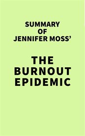 Summary of jennifer moss' the burnout epidemic cover image