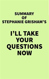 Summary of stephanie grisham's i'll take your questions now cover image