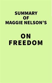 Summary of maggie nelson's on freedom cover image
