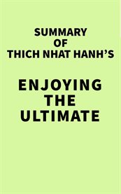Summary of thich nhat hanh's enjoying the ultimate cover image