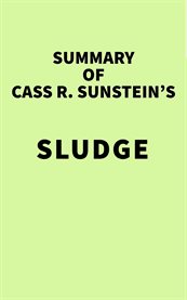 Summary of cass r. sunstein's sludge cover image