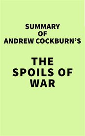Summary of andrew cockburn's the spoils of war cover image