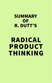 Summary of r. dutt's radical product thinking cover image