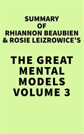 Summary of Rhiannon Beaubien & Rosie Leizrowice's the Great Mental Models, Volume 3 cover image