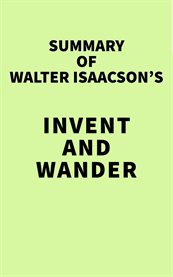 Summary of Walter Isaacson's Invent and Wander cover image