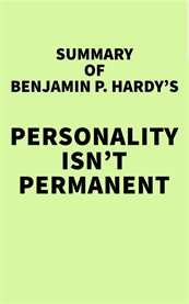 Summary of benjamin p. hardy's personality isn't permanent cover image