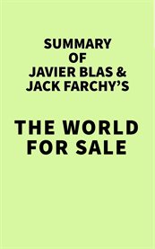 Summary of Javier Blas & Jack Farchy's the World for Sale cover image
